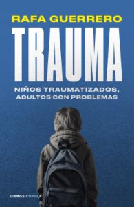 Trauma, niños traumatizados, adultos con problemas (Edición impresa)